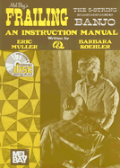 Frailing the 5-String Banjo: An Instruction Manual - Muller, Eric, and Koehler, Barbara