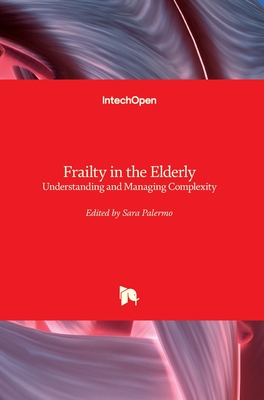 Frailty in the Elderly: Understanding and Managing Complexity - Palermo, Sara (Editor)