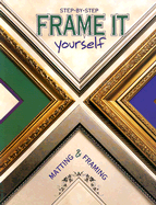 Frame It Yourself: Matting & Framing - Creative Publishing International (Editor)