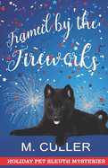 Framed by the Fireworks: Holiday Pet Sleuth Mysteries