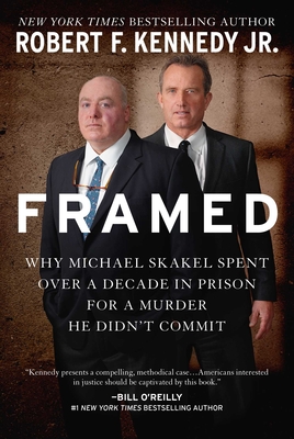 Framed: Why Michael Skakel Spent Over a Decade in Prison for a Murder He Didn't Commit - Kennedy Jr., Robert F.