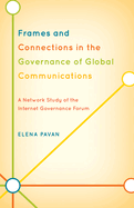 Frames and Connections in the Governance of Global Communications: A Network Study of the Internet Governance Forum