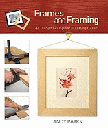 Frames and Framing: An Indispensible Guide to Making Frames