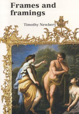 Frames and Framings: In the Ashmolean Museum - Newberry, Tim