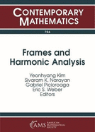 Frames and Harmonic Analysis: Ams Special Sessions on Frames, Wavelets, and Gabor Systems and Frames, Harmonic Analysis, and Operator Theory, April 16-17, 2016, North Dakota State University, Fargo, ND