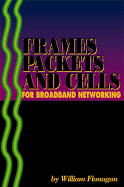 Frames, Packets, and Cells for Broadband Networking