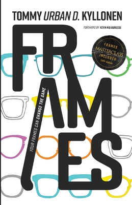 Frames: Your Frames Can Change The Game - Kyllonen, Tommy Urban D, and Burgess, Kevin Kb (Foreword by)