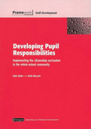 Framework: Developing Pupil Responsibilities Teacher Handbook - Noble, Colin, and Mansell, Phil