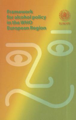 Framework for Alcohol Policy in Who European Region - Who Regional Office for Europe