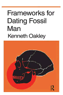 Frameworks for Dating Fossil Man