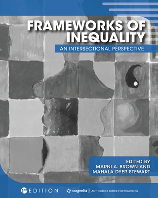 Frameworks of Inequality: An Intersectional Perspective - Brown, Marni, and Stewart, Mahala Dyer