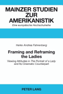 Framing and Reframing the Ladies: Viewing Attitudes in the Portrait of a Lady and Its Cinematic Counterpart