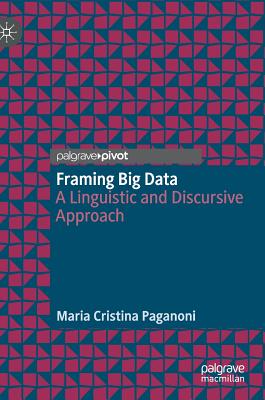 Framing Big Data: A Linguistic and Discursive Approach - Paganoni, Maria Cristina
