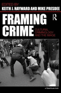 Framing Crime: Cultural Criminology and the Image