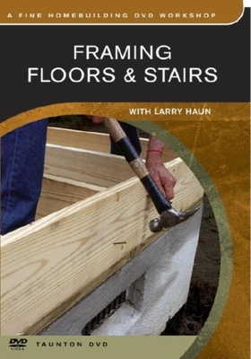 Framing Floors & Stairs: with Larry Haun - Haun, Larry