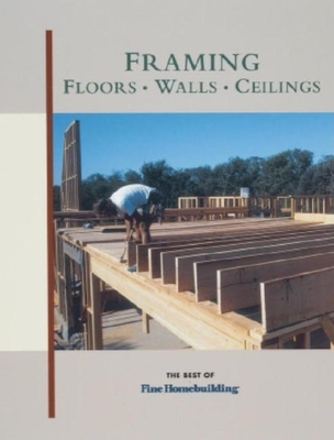 Framing Floors, Walls & Ceilings: For Pros by Pros - Fine Homebuilding