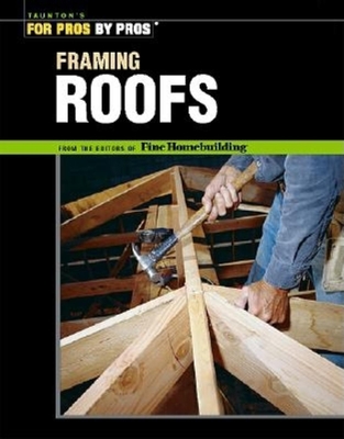 Framing Roofs - Fine Homebuilding