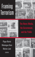 Framing Terrorism: The News Media, the Government and the Public