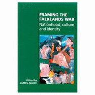 Framing the Falklands War: Nationhood, Culture, and Identity