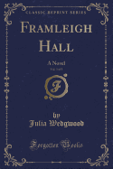 Framleigh Hall, Vol. 3 of 3: A Novel (Classic Reprint)