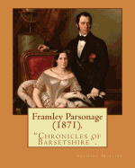 Framley Parsonage (1871). By: Anthony Trollope, illustrated By: John Everett Millais (8 June 1829 - 13 August 1896) was an English painter and illustrator.: Framley Parsonage is the fourth novel in Anthony Trollope's series known as the Chronicles of...