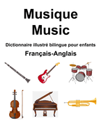Franais-Anglais Musique / Music Dictionnaire illustr bilingue pour enfants