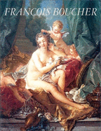 Franois Boucher, 1703-1770 : the Metropolitan Museum of Art, New York, February 17, 1986-May 4, 1986, the Detroit Institute of Arts, May 27-August 17, 1986, Reunion des muses nationaux, Grand Palais, Paris, September 19, 1986-January 5, 1987. - Boucher, Franois, and Metropolitan Museum of Art (New York, N.Y.), and Detroit Institute of Arts, and Runion des muses...