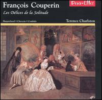 Franois Couperin: Les Dlices de la Solitude - Terence Charlston (harpsichord)