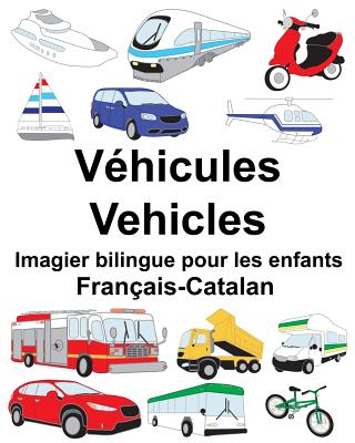 Fran?ais-Catalan V?hicules/Vehicles Imagier bilingue pour les enfants - Carlson, Suzanne (Illustrator), and Carlson Jr, Richard