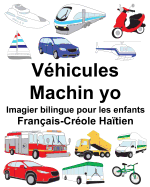 Fran?ais-Cr?ole Ha?tien V?hicules/Machin yo Imagier bilingue pour les enfants