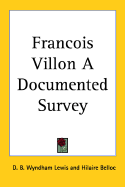 Fran?ois Villon; a documented survey - Lewis, D. B. Wyndham