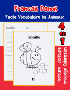 Francais Danois Facile Vocabulaire les Animaux: De base Fran?ais Danois fiche de vocabulaire pour les enfants a1 a2 b1 b2 c1 c2 ce1 ce2 cm1 cm2