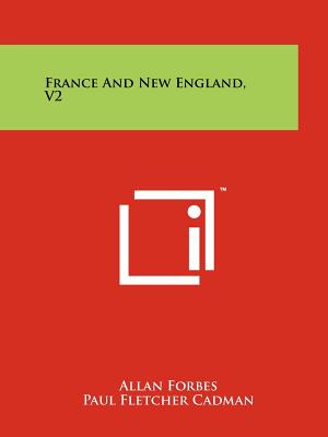 France and New England, V2 - Forbes, Allan, and Cadman, Paul Fletcher