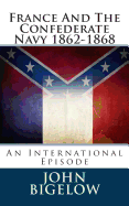 France and the Confederate Navy 1862-1868: An International Episode