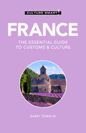 France - Culture Smart!: The Essential Guide to Customs & Culturevolume 125