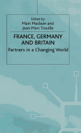 France, Germany and Britain: Partners in a Changing World