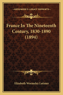 France in the Nineteenth Century, 1830-1890 (1894)