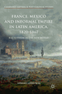 France, Mexico and Informal Empire in Latin America, 1820-1867: Equilibrium in the New World