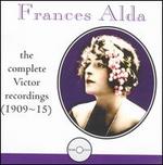 Frances Alda: The Complete Victor Recordings, 1909-15 - Enrico Caruso (tenor); Frances Alda (soprano); Frank La Forge (piano); Josephine Jacoby (soprano); Marcel Journet (bass);...