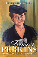 Frances Perkins: Champion of American Workers