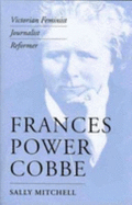 Frances Power Cobbe: Victorian Feminist, Journalist, Reformer