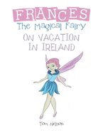 Frances the Magical Fairy: On Vacation in Ireland