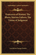 Francesca of Rimini; The Blues; Marino Faliero; The Vision of Judgment