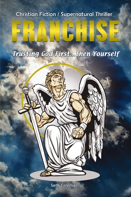 Franchise: Trusting God First . . . Then Yourself - Coleman, Seth