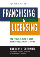 Franchising and Licensing: Two Powerful Ways to Grow Your Business in Any Economy