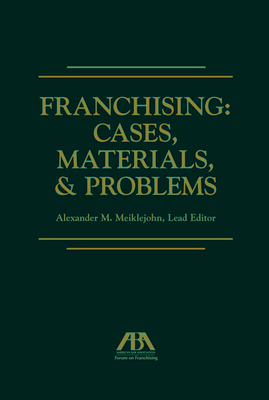 Franchising: Cases, Materials, and Problems - Meiklejohn, Alexander Moore (Editor)