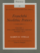 Franchthi Neolithic Pottery, Volume 2: The Later Neolithic Ceramic Phases 3 to 5