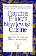 Francine Prince's New Jewish Cuisine: More Than 175 Recipes for Holidays and Every Day