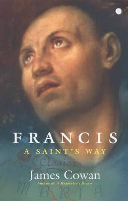 Francis: a Saint's Way - Cowan, James