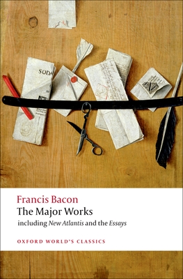 Francis Bacon: The Major Works - Bacon, Francis, Sir, and Vickers, Brian (Editor)